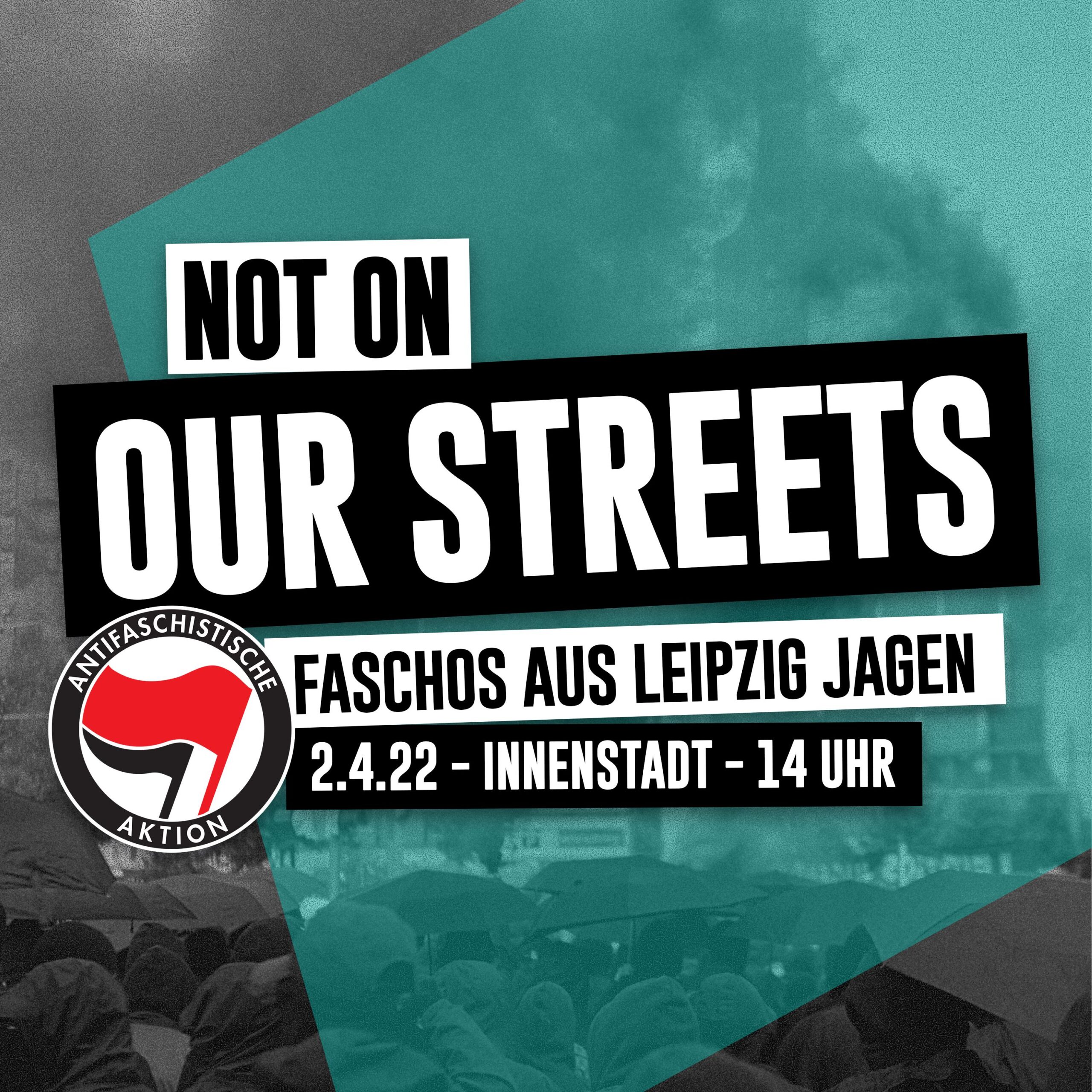 NOT ON OUR STREETS Faschos aus Leipzig jagen