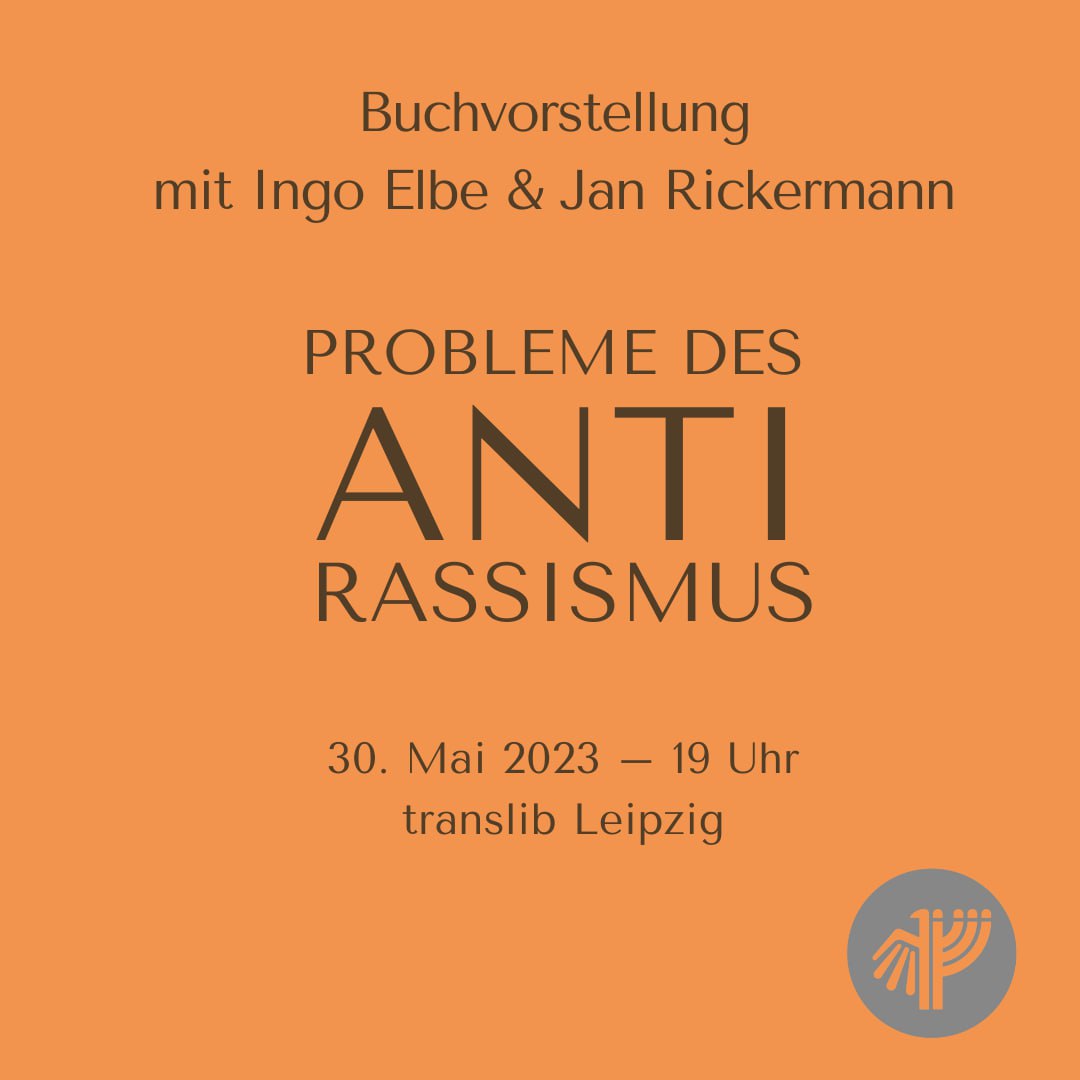 Probleme des Antirassismus – Buchvorstellung mit Ingo Elbe & Jan Rickermann