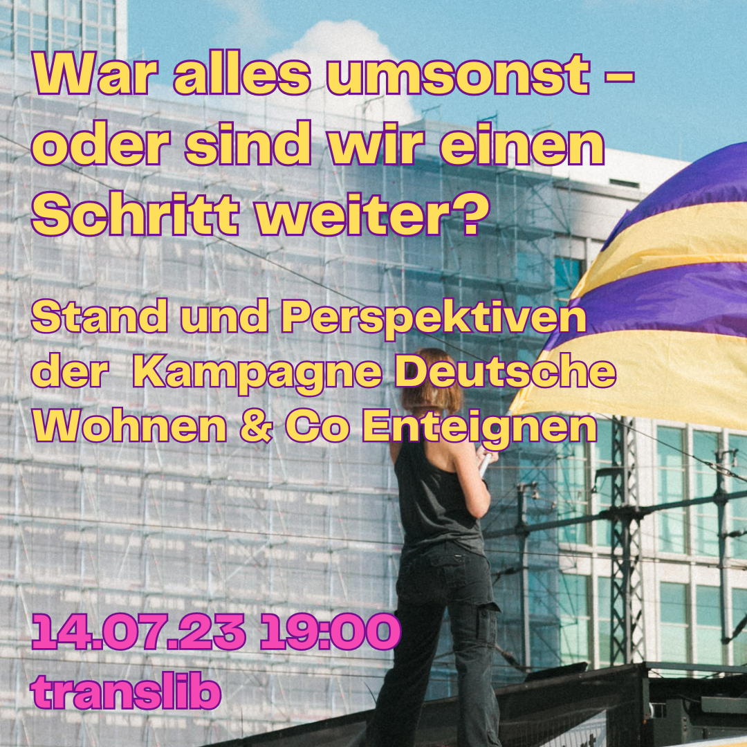 War alles umsonst – oder sind wir einen Schritt weiter? Stand und Perspektiven der Kampagne Deutsche Wohnen & Co Enteignen