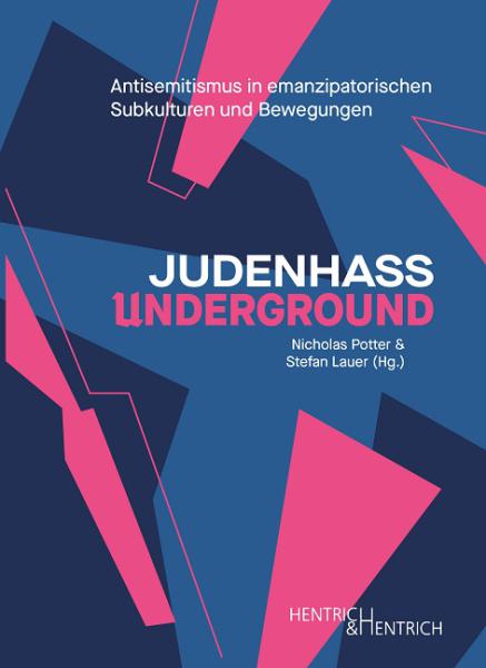 Judenhass Underground. Antisemitismus in emanzipatorischen Subkulturen und Bewegungen