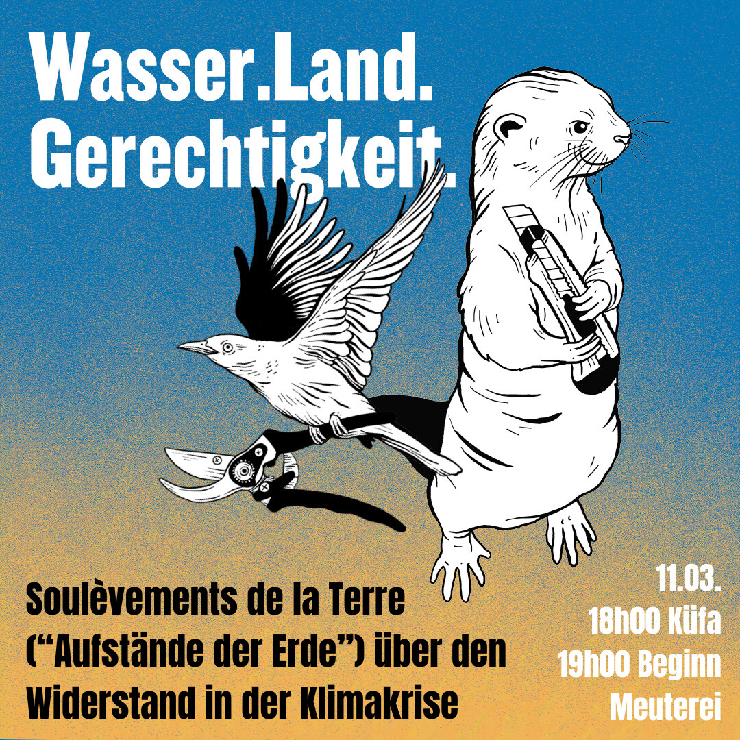 Wasser. Land. Gerechtigkeit - Soulèvements de la Terre (Aufstände der Erde) über den Widerstand in der Klimakrise