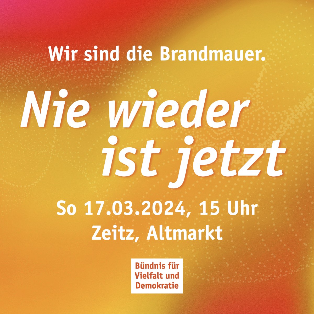 Nie wieder ist jetzt! Wir sind die Brandmauer.