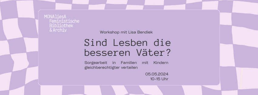 Sind Lesben die besseren Väter? Sorgearbeit in Familien mit Kindern gleichberechtigter verteilen