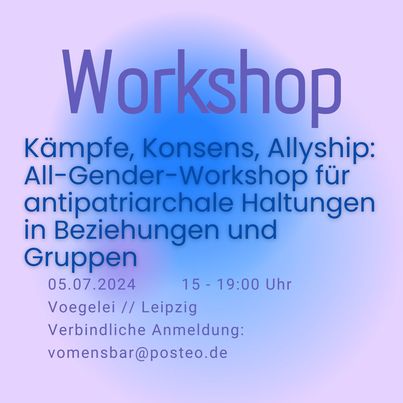 Workshop - Kämpfe, Konsens, Allyship: All-Gender-Workshop für antipatriarchale Haltungen in Beziehungen und Gruppen