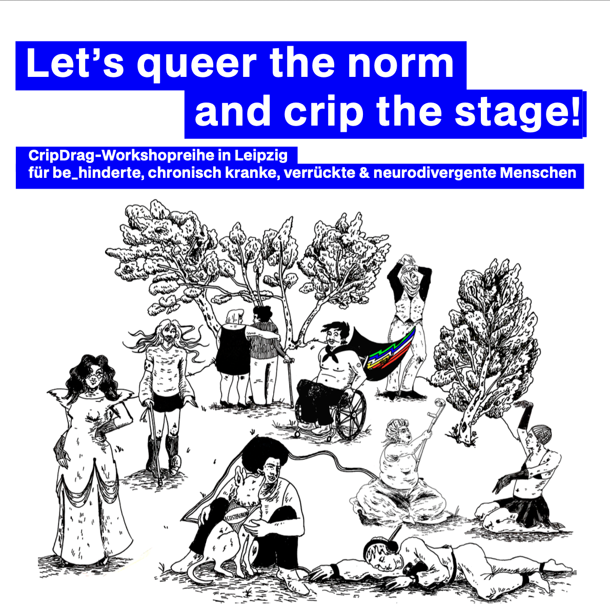 "Crip Drag – Krüppel in Drag: Let’s queer the norm and crip the stage!