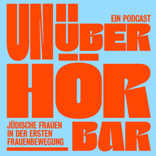 Podcastrelease von „Unüberhörbar– Jüdische Frauen in der ersten Frauenbewegung“