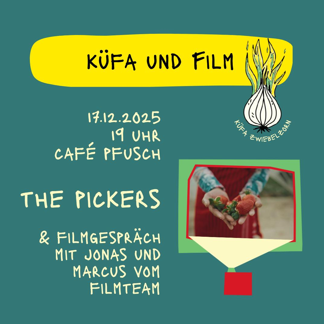 Küfa + Filmscreening The Pickers mit anschließendem Filmgespräch