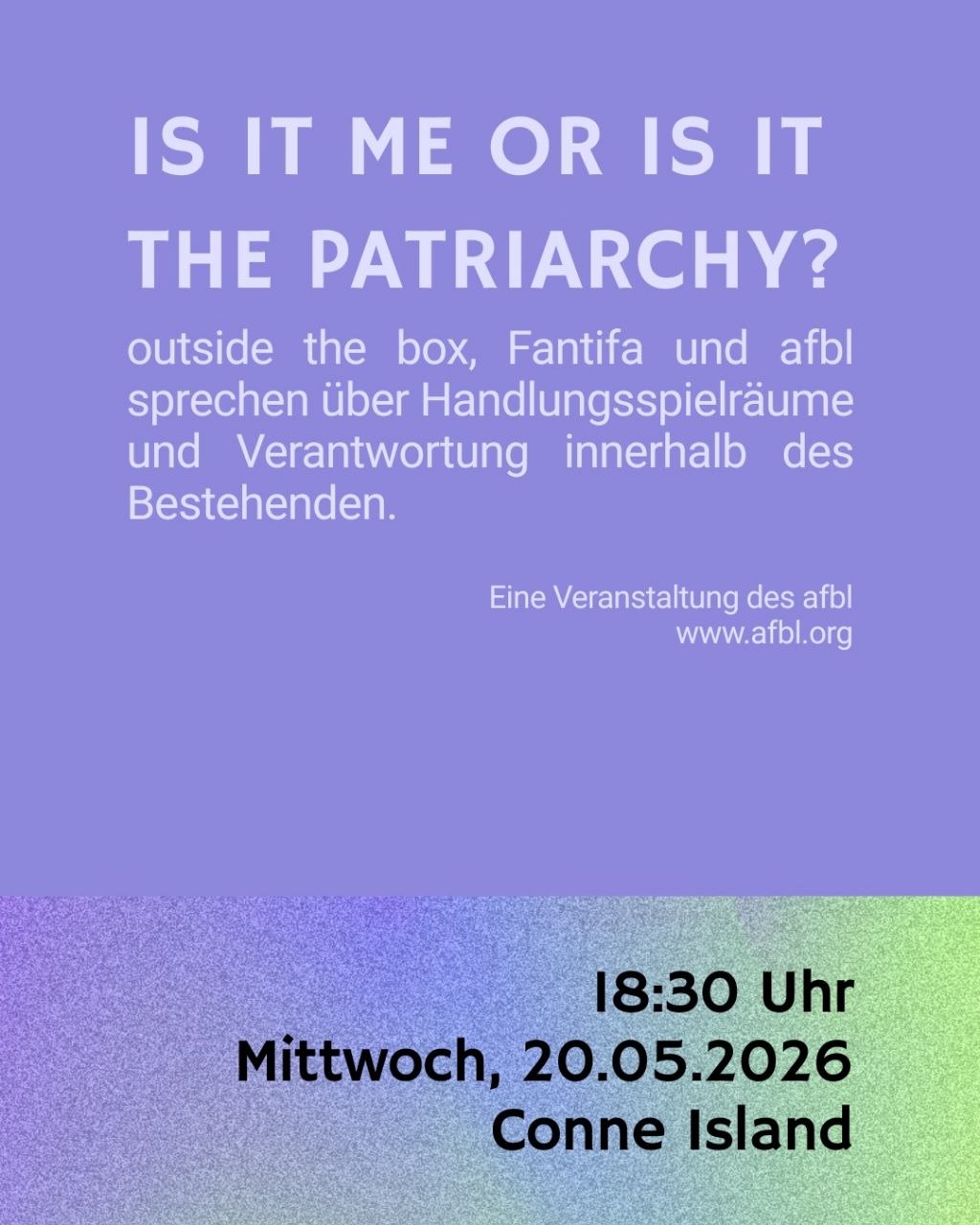 Is it me or is it the patriarchy? Ein Gespräch über Handlungsspielräume und Verantwortung innerhalb des Bestehenden.