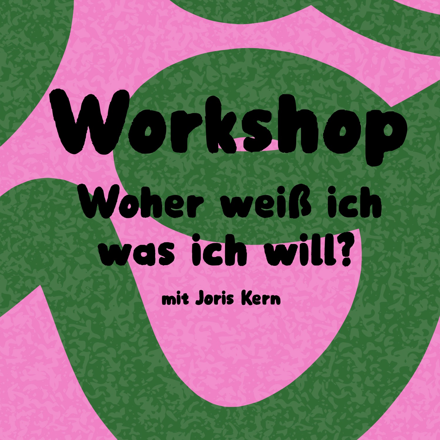 Workshop „Woher weiß ich, was ich will?“